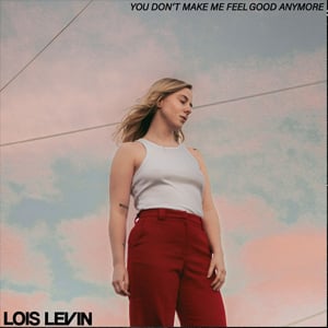 Lois-Levin--YouDontMakeMeFeelGoodAnymore