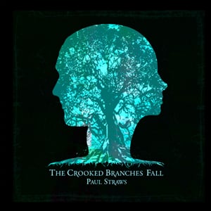 Paul-Straws-The-Crooked-Branches-Fall